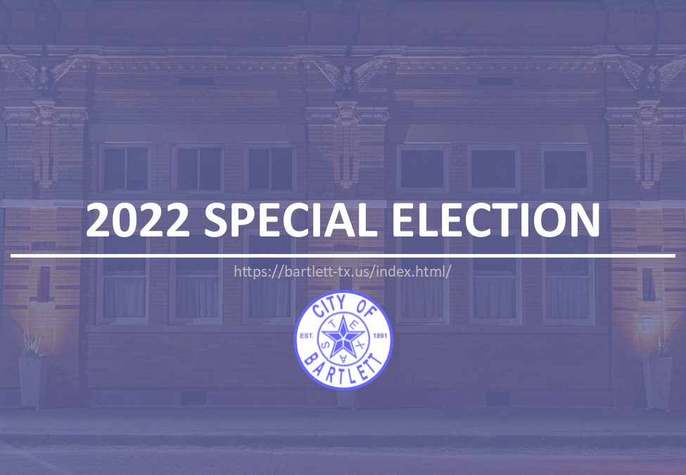 May 7, 2022 Election - Special | Bartlett Texas