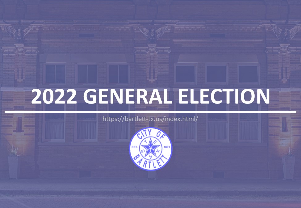May 7, 2022 Election - General | Bartlett Texas